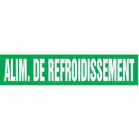 "Alim. de Refroidissement" Pipe Markers, Self-Adhesive, 2-1/2" H x 12" W, White on Green SQ386 | Meunier Outillage Industriel